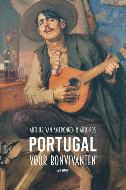 Portugal voor bonvivanten, Arie Pos ; Arthur van Amerongen - Paperback - 9789083296166