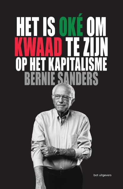 Het is oké om kwaad te zijn op het kapitalisme, Bernie Sanders ; John Nichols - Paperback - 9789083300580