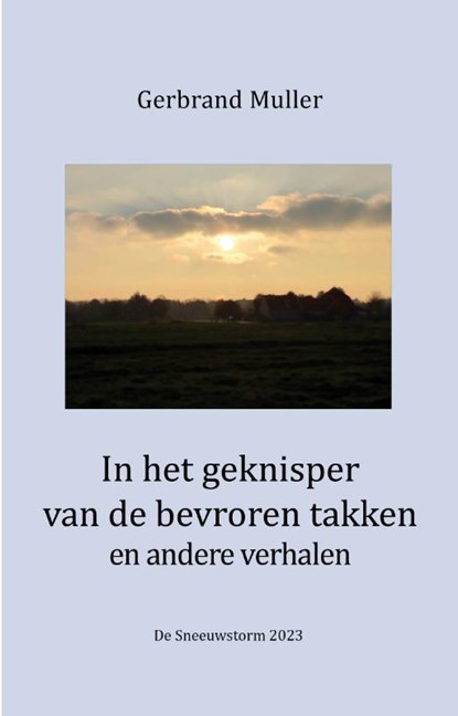 In het geknisper van de bevroren takken en andere verhalen, Gerbrand Muller - Paperback - 9789083302805