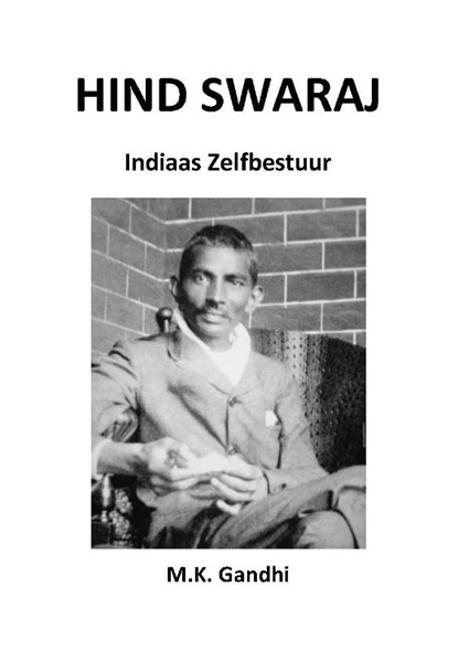 Hind Swaraj, Mahatma Gandhi - Paperback - 9789083305028