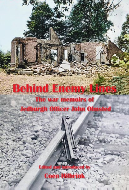 Behind Enemy Lines.The war memoirs of Jedburgh Officer John Olmsted., John Olmsted ; Coen Hilbrink - Paperback - 9789083309194