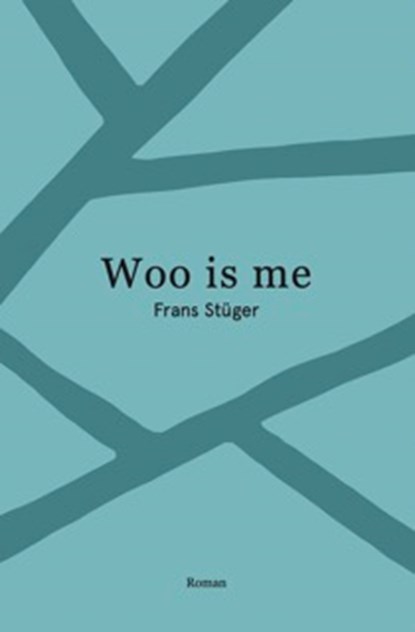 Woo is me, Frans Stuger - Paperback - 9789083310787