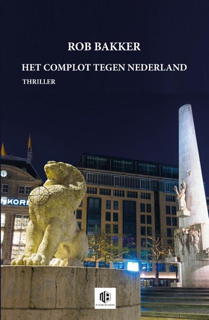 Het complot tegen Nederland, Rob Bakker - Paperback - 9789083321271