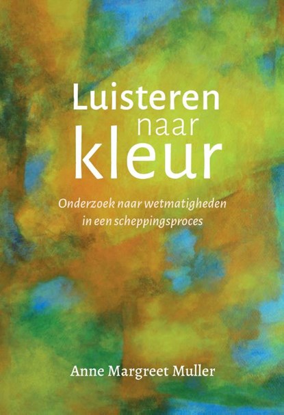 Luisteren naar kleur, Anne Margreet Muller - Gebonden - 9789083325644