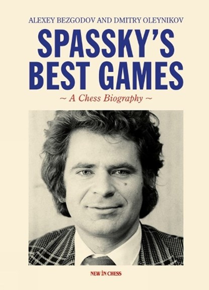 Spassky's Best Games, Alexey Bezgodov ; Dmitry Oleinikov - Paperback - 9789083328430