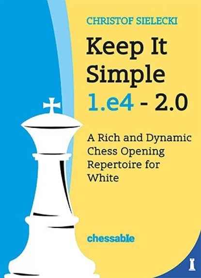 Keep it Simple 1.e4 2.0, Christof Sielecki - Gebonden - 9789083328447