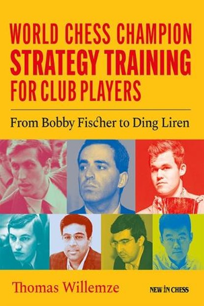 World Champion Chess Strategy Training for Club Players, Thomas Willemze - Paperback - 9789083328485