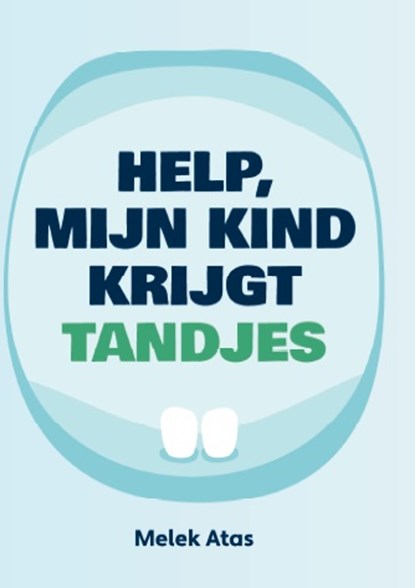 Help, mijn kind krijgt tandjes, Melek Atas - Gebonden - 9789083332482