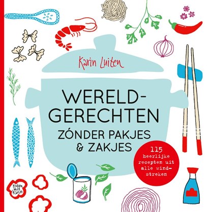 Wereldgerechten zónder pakjes & zakjes, Karin Luiten - Gebonden - 9789083334004