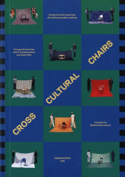 Cross Cultural Chairs, Matteo Guarnaccia ; FormaFantasma ; Aldo Cibic ; Ana Elena Mallet - Paperback - 9789083350103