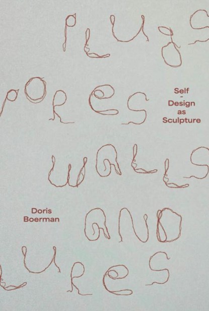 Plugs, Pores, Walls and Lures, Doris Boerman ; Femke de Vries ; Joëlle Sambi ; Timmy van Zoelen - Paperback - 9789083350110