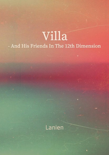Villa - and his friends in the 12th dimension, La Nien - Ebook - 9789083353555