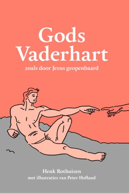 Gods Vaderhart, Henk Rothuizen - Gebonden - 9789083355030