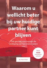 Waarom u wellicht beter bij uw huidige partner kunt blijven - Hans 't Hart - 9789083357812