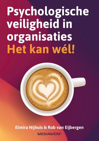 Psychologische veiligheid in organisaties, Elmira Nijhuis ; Rob van Eijbergen - Gebonden - 9789083360782