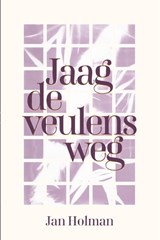 Jaag de veulens weg - Jan Holman - 9789083363349