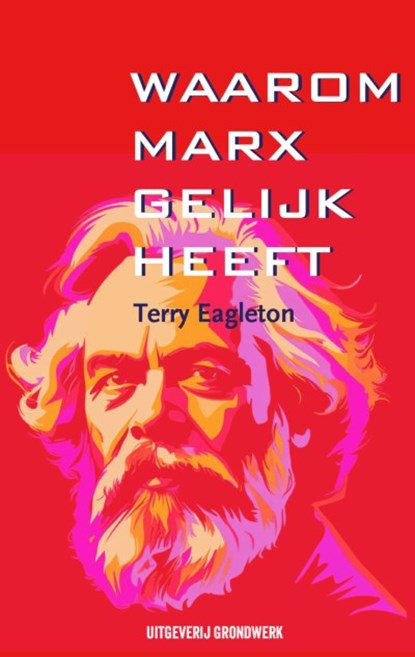 Waarom Marx gelijk heeft, Terry Eagleton - Paperback - 9789083367002