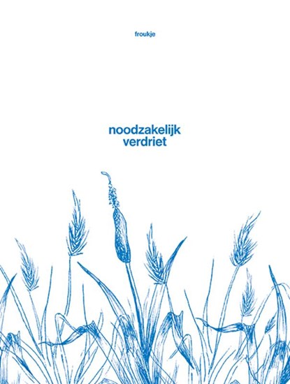 Noodzakelijk verdriet, Froukje Veenstra - Gebonden - 9789083369235