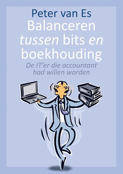 Balanceren tussen bits en boekhouding, Peter van Es - Paperback - 9789083376509