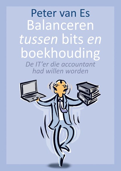 Balanceren tussen bits en boekhouding, Peter van Es - Ebook - 9789083376523