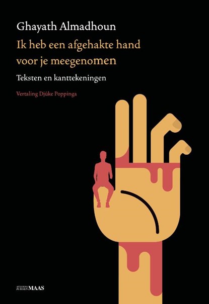 Ik heb een afgehakte hand voor je meegenomen, Ghayath Almadhoun - Paperback - 9789083381206