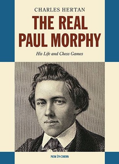 The Real Paul Morphy, Charles Hertan - Paperback - 9789083382784