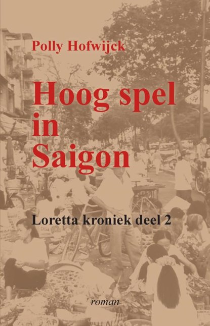 Hoog spel in Saigon, Polly Hofwijck - Paperback - 9789083385020