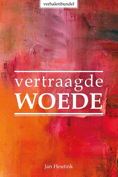 Vertraagde woede, Jan Heutink - Ebook - 9789083389165