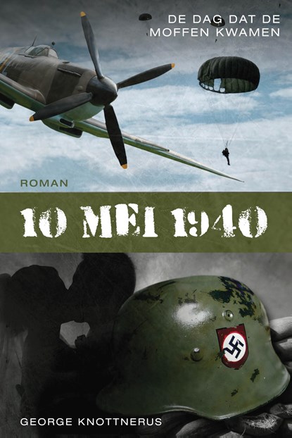 10 mei 1940, de dag dat de moffen kwamen, George Knottnerus - Ebook - 9789083393353