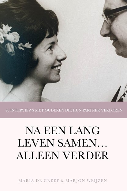 Na een lang leven samen... alleen verder, Maria de Greef ; Marjon Weijzen - Ebook - 9789083393391