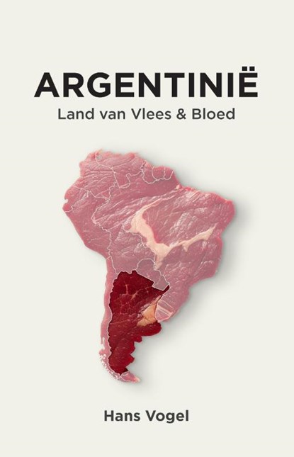 Argentinië, land van vlees en bloed, Hans Vogel - Paperback - 9789083396057