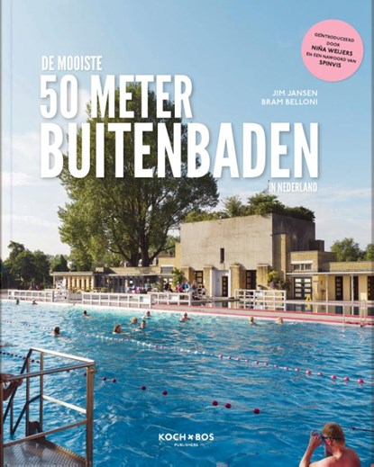 De mooiste 50 meter buitenbaden van Nederland, Jim Jansen ; Bram Belloni - Gebonden - 9789083396323