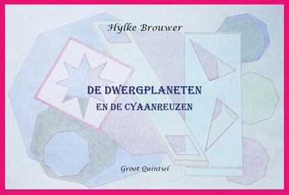 De Dwergplaneten en de Cyaanreuzen, Hylke Brouwer - Gebonden - 9789083403441