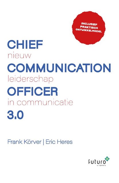 Chief Communication Officer 3.0, Frank Körver ; Eric Heres - Paperback - 9789083415864