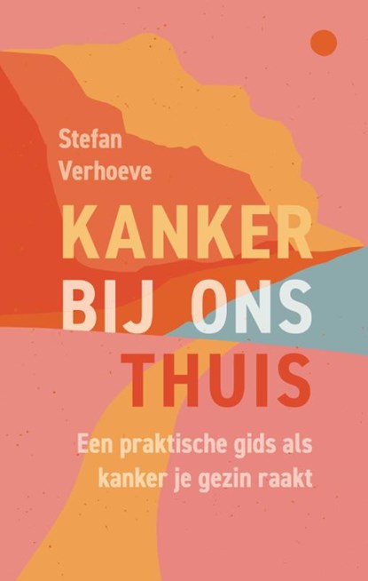 Kanker bij ons thuis, Stefan Verhoeve - Paperback - 9789083415901