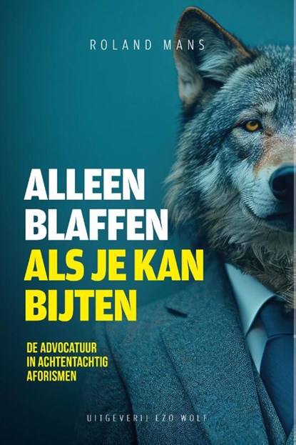 Alleen blaffen als je bijten kan, Roland Mans - Paperback - 9789083416120