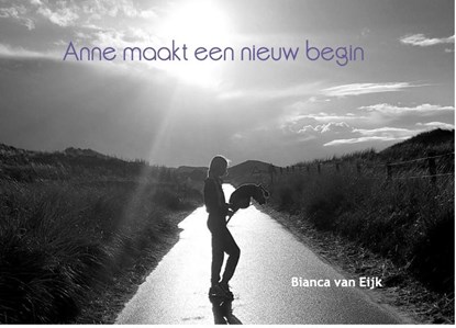 Anne maakt een nieuw begin, Bianca van Eijk - Paperback - 9789083419299