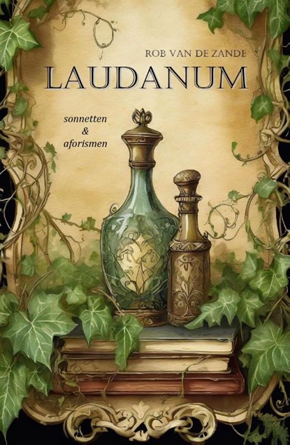 LAUDANUM, Rob VAN DE ZANDE - Paperback - 9789083424958