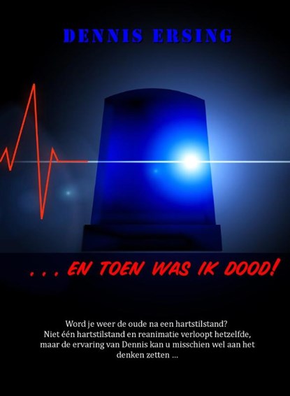 ... EN TOEN WAS IK DOOD!, Dennis ERSING - Paperback - 9789083424972