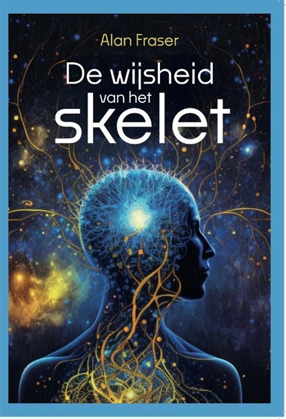 De wijsheid van het skelet, Alan Fraser - Paperback - 9789083430317