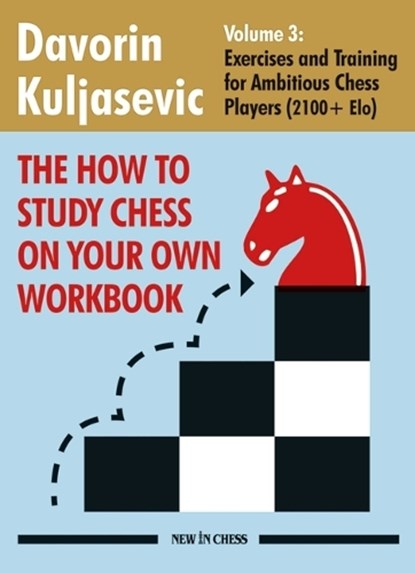 The How To Study Chess on Your Own Workbook Volume 3, Davorin Kuljasevic - Paperback - 9789083431321