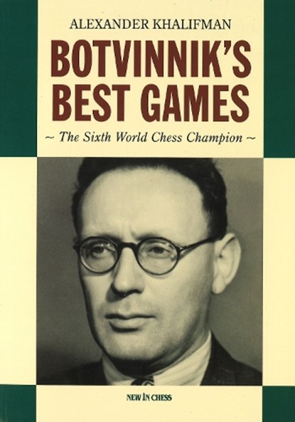 Botvinnik's Best Games, Alexander Khalifman - Paperback - 9789083431376