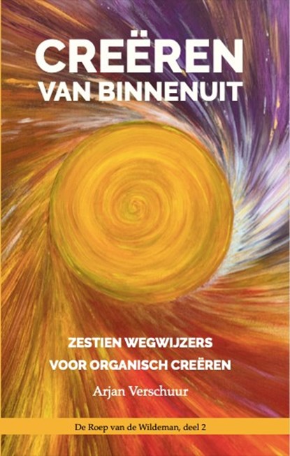 Creëren van binnenuit, Arjan Verschuur - Gebonden - 9789083434407