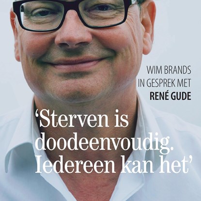 'Sterven is doodeenvoudig. Iedereen kan het.', Wim Brands ; René Gude - Luisterboek MP3 - 9789083436920