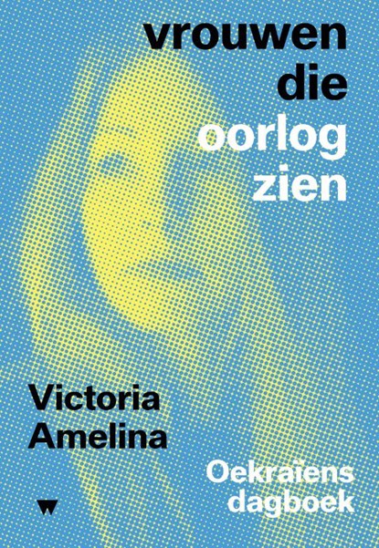 Vrouwen die oorlog zien, Victoria Amelina - Paperback - 9789083436999
