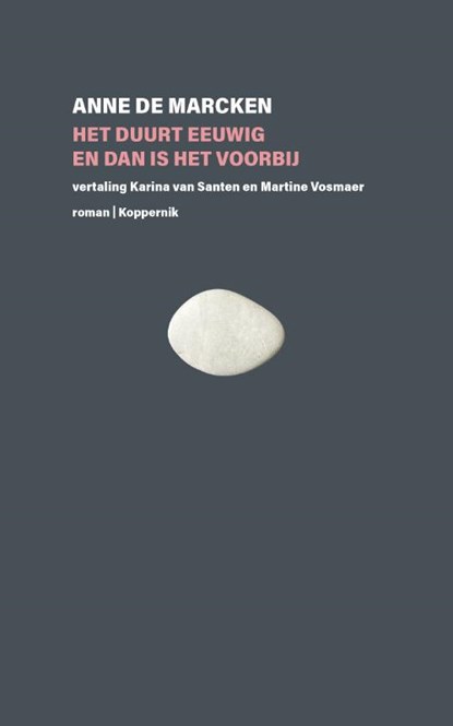 Het duurt eeuwig en dan is het voorbij, Anne de Marcken - Paperback - 9789083448138