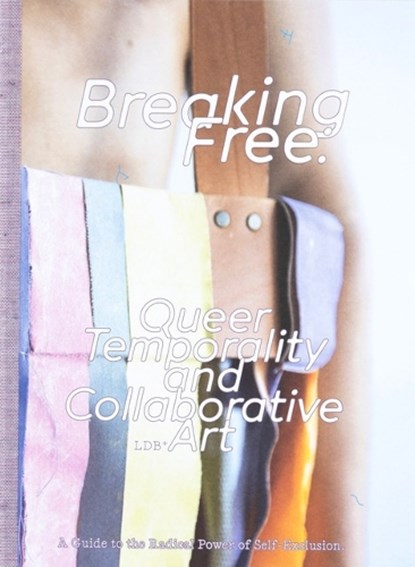 Breaking Free, Lieven de Boeck ; Bradley Wester ; Kurt Vanbellegem ; Antony Hudek - Paperback - 9789083449838