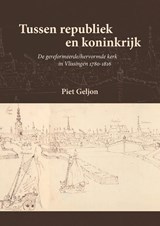 Tussen republiek en koninkrijk - Piet Geljon - 9789083454252