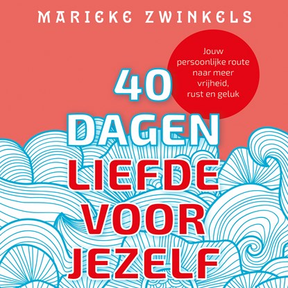40 dagen liefde voor jezelf, Marieke Zwinkels - Luisterboek MP3 - 9789083455174