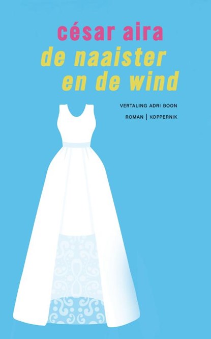 De naaister en de wind, César Aira - Paperback - 9789083463568